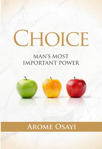 CHOICE: MAN’S MOST IMPORTANT POWER
